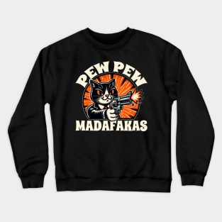 Cat Pew Pew Madafakas Crewneck Sweatshirt